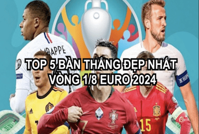 TOP 5 BÀN THẮNG ĐẸP NHẤT VÒNG 1/8 EURO 2024